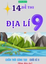 Tổng hợp 14 Đề thi Địa lí 9 sách Chân Trời Sáng Tạo cuối Kì 2 (Kèm đáp án)